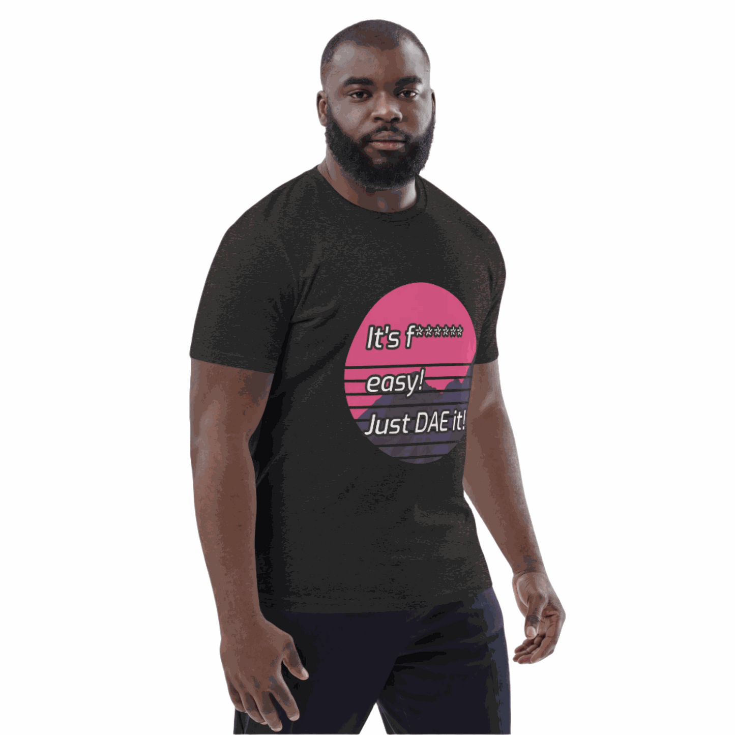 It's F****** Just Dae it unisex motivational cotton tshirt for success